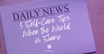 5 Self-Care Tips When the World is Scary