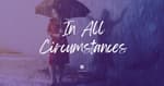 In All Circumstances