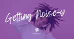 Getting Noise-y