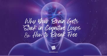 Why Your Brain Gets Stuck in Cognitive Loops and How to Break Free
