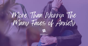 More Than Worry: The Many Faces of Anxiety