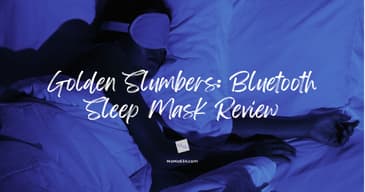 Golden Slumbers: Bluetooth Sleep Mask Review