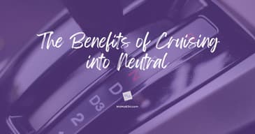 The Benefits of Cruising into Neutral