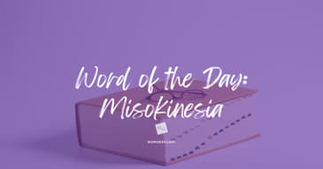 Word of the Day - Misokinesia