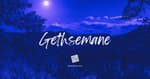 Gethsemane