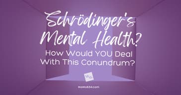 Schrödinger's Mental Health?