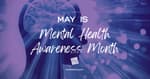May is Mental Health Awareness Month