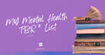 My Mental Health TBR* List