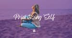 Prioritizing Self [2025 Re-Post]