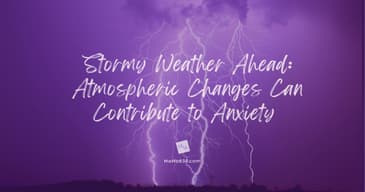 Stormy Weather Ahead: Atmospheric Changes Can Contribute to Anxiety