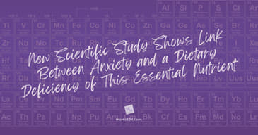 New Scientific Study Shows Link Between Anxiety and a Dietary Deficiency of This Essential Nutrient