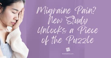 Migraine Pain? New Study Unlocks a Piece of of the Puzzle