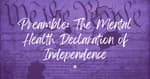 PREAMBLE: The Mental Health Declaration of Independence