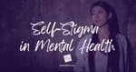Self-Stigma in Mental Health
