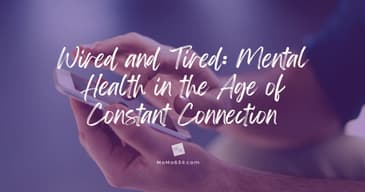Wired & Tired: Mental Health in the Age of Constant Connection