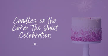 Candles on the Cake: The Quiet Celebration