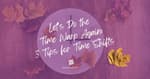 Let's Do the Time Warp Again: 3 Tips for Time Shifts [UPDATED for 2025]