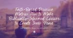 Faith-Based Decision Matrix: How to Make Biblically-Informed Choices to Create Inner Peace