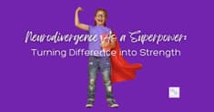 Neurodivergence As a Superpower: Turning Difference into Strength