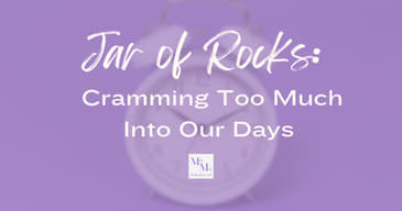 Jar of Rocks: Cramming Too Much Into Our Days