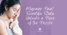 Migraine Pain? Study Unlocks a Piece of of the Puzzle