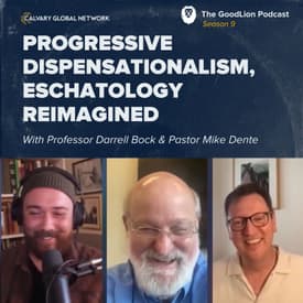 Progressive Dispensationalism, Eschatology Reimagined - With Dr. Darrell Bock