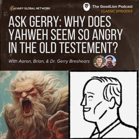 Why Does Yahweh Seem So Angry in the Old Testament? - (GoodLion Classic Episode)