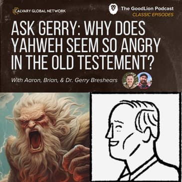Why Does Yahweh Seem So Angry in the Old Testament? - (GoodLion Classic Episode)