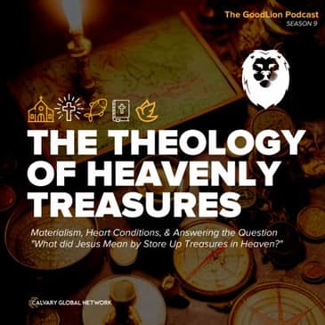 The Theology of Heavenly Treasures | Materialism, Heart Locations, & Answering the Question "What did Jesus Mean by Store Up Treasures in Heaven?"
