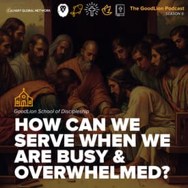 How can we serve when we are busy and overwhelmed?