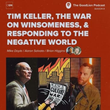 Tim Keller, the War on Winsomeness, &amp; Responding to the "Negative World."