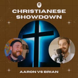 Christianese Showdown - Brian Vs Aaron