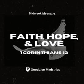 Faith, Hope, &amp; Love - 1 Cor 13 (Midweek Message)