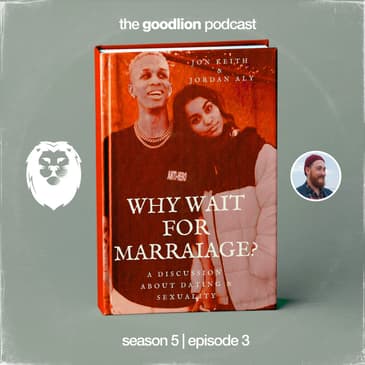 Why Wait For Marriage? (With Jon Keith and Jordan Aly) - A Discussion on dating and sexuality.