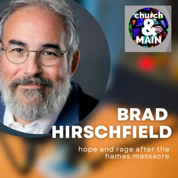 Episode 157: Rage and Hope After the Hamas Massacre with Rabbi Brad Hirschfield