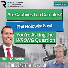 Are Captives Too Complex? Phil Holowka Says You’re Asking the WRONG Question