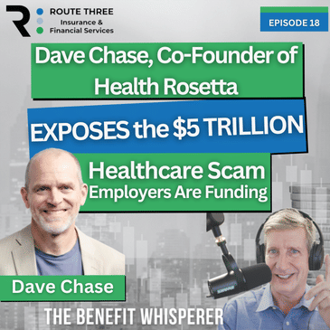 Dave Chase, Co-Founder of Health Rosetta, Exposes the $5 Trillion Healthcare Scam Employers Are Funding (Ep. 18)