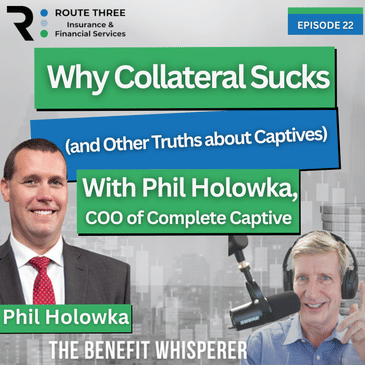 Why Collateral Sucks (and Other Truths About Captives) with Phil Holowka, COO of Complete Captive (Ep. 22)