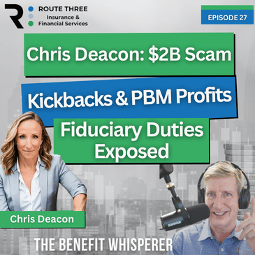 Chris Deacon: $2B Scam Broker Kickbacks & PBM Profits Fiduciary Duties Exposed (Ep. 27)