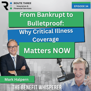 From Bankrupt to Bulletproof: Why Critical Illness Coverage Matters Now (Ep. 34)