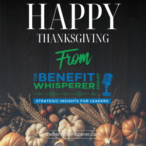 Happy Thanksgiving from The Benefit Whisperer