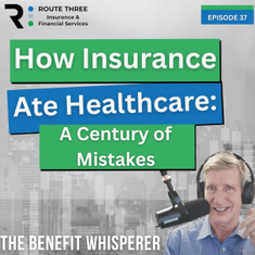 How Insurance Ate Healthcare: A Century of Healthcare Mistakes (Ep. 37)