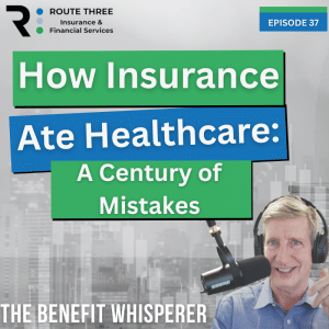 How Insurance Ate Healthcare: A Century of Healthcare Mistakes (Ep. 37)