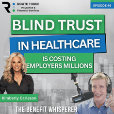 Blind Trust in Healthcare Is Costing Employers Millions (Ep. 45)