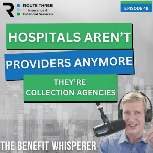 Hospitals Aren’t Providers Anymore, They’re Collection Agencies (Ep. 48)