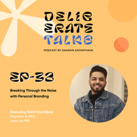 Deliberate Talks ft. Sahil Sachdeva - Breaking through the noise with personal branding
