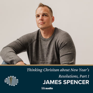 Thinking Christian about New Years Resolutions, Part 1
