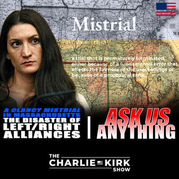 A Clancy Mistrial In Massachusetts + The Disaster of Left/Right Alliances + AMA 278