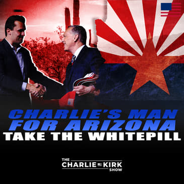 Charlie's Man for Arizona + Take the Whitepill