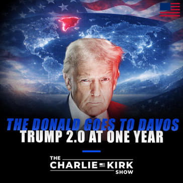 The Donald Goes to Davos + Trump 2.0 at One Year